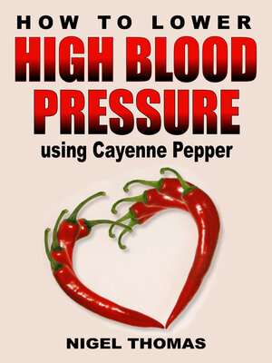 cover image of How to Lower High Blood Pressure using Cayenne Pepper